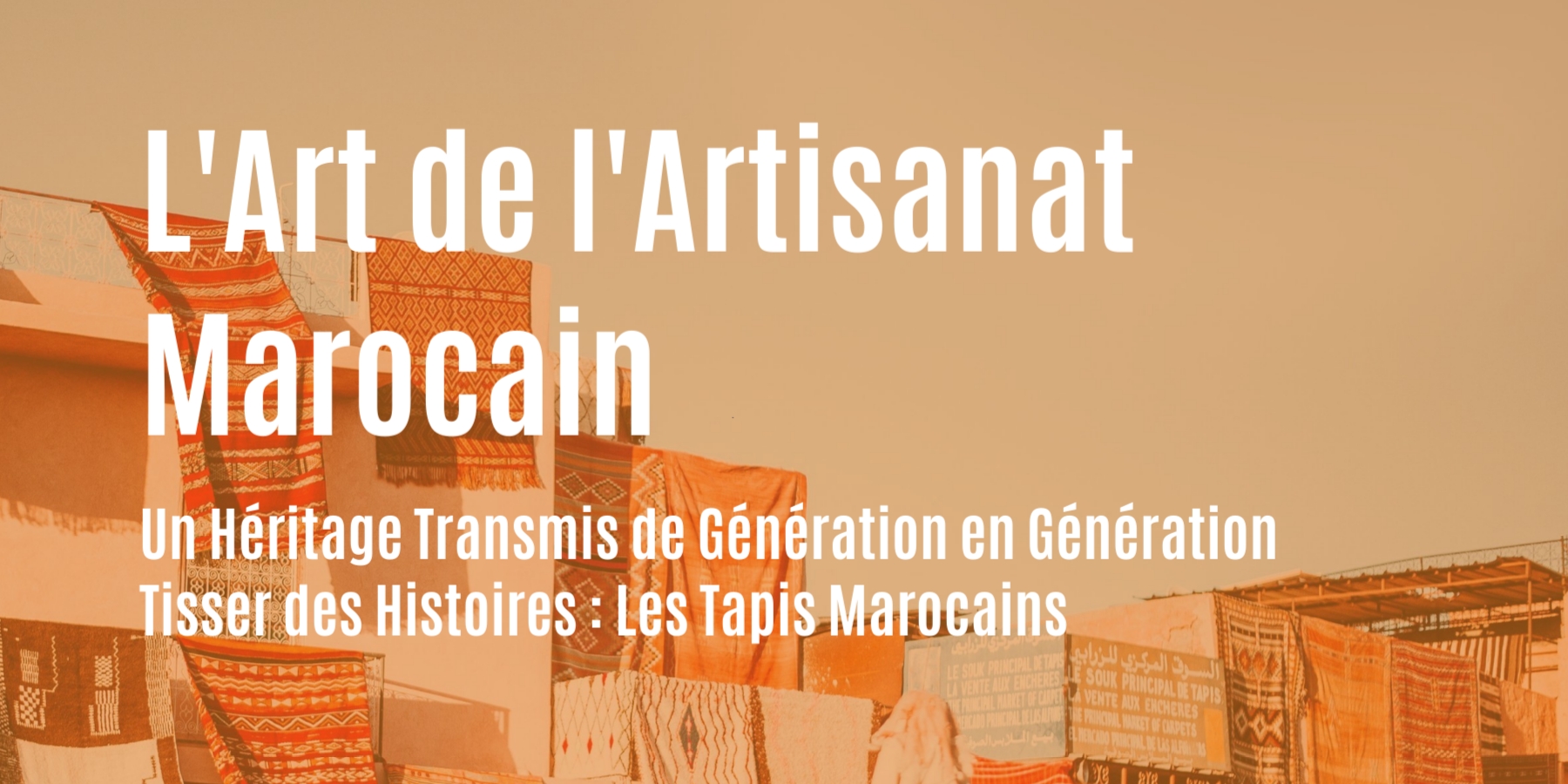 L’Art de l’Artisanat Marocain : Un Héritage Transmis de Génération en Génération