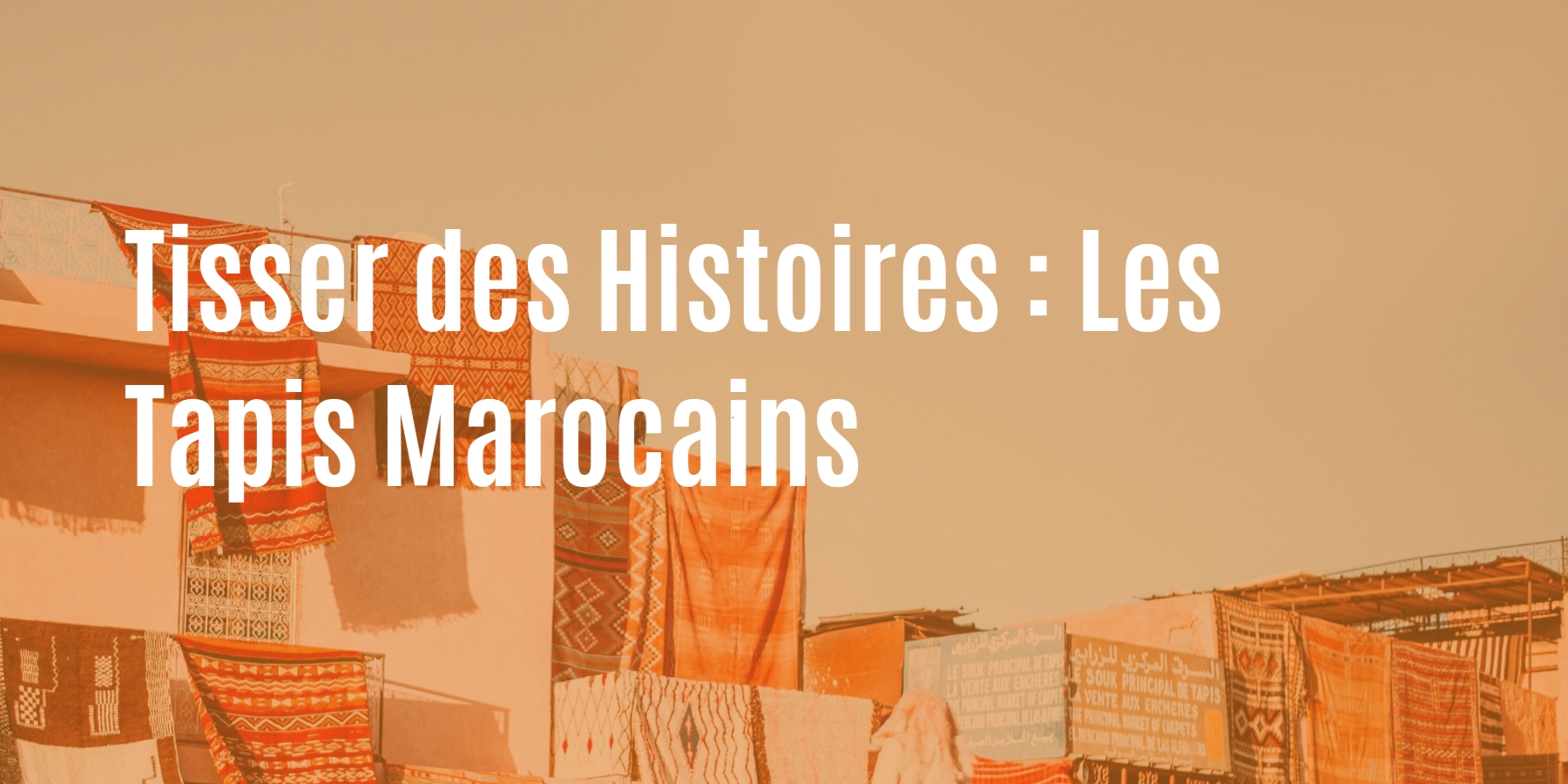 Tisser des Histoires : Les Tapis Marocains